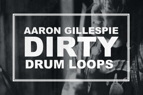 AARON GILLESPIE DIRTY DRUM LOOPS